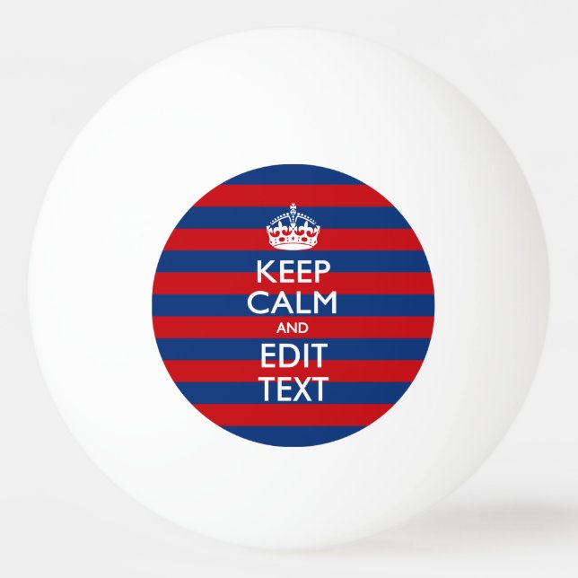 Personalized KEEP CALM Your Text on Stripes Ping Pong Ball (Front)