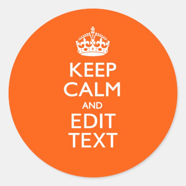 Personalized KEEP CALM Your Text Orange Accent Classic Round Sticker (Front)