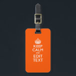 Personalized KEEP CALM Your Text Orange Accent Luggage Tag<br><div class="desc">A personalized orange tangerine accent Keep Calm and Carry On style saying on a custom gift. Humourous or whimsical try on your creative words on the two editable lines of text. Remember to use CAPITAL letters for best results. Embroidery designs are available in a wide selection of popular colour options....</div>