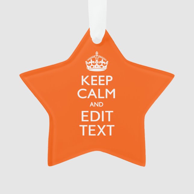 Personalized KEEP CALM Your Text Orange Decor Ornament (Front)