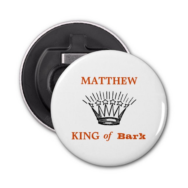Personalized King of Bark Funny Bottle Opener (Front)