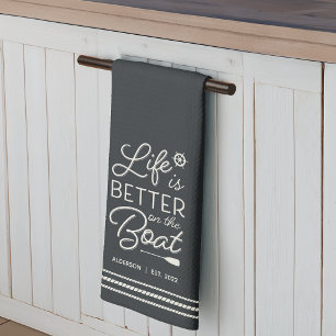 Personalized Life Is Better on the Boat Kitchen Towel