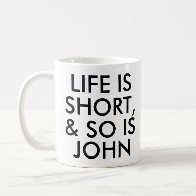 Personalized Life is Short Humor Quote Slogan Mug (Left)