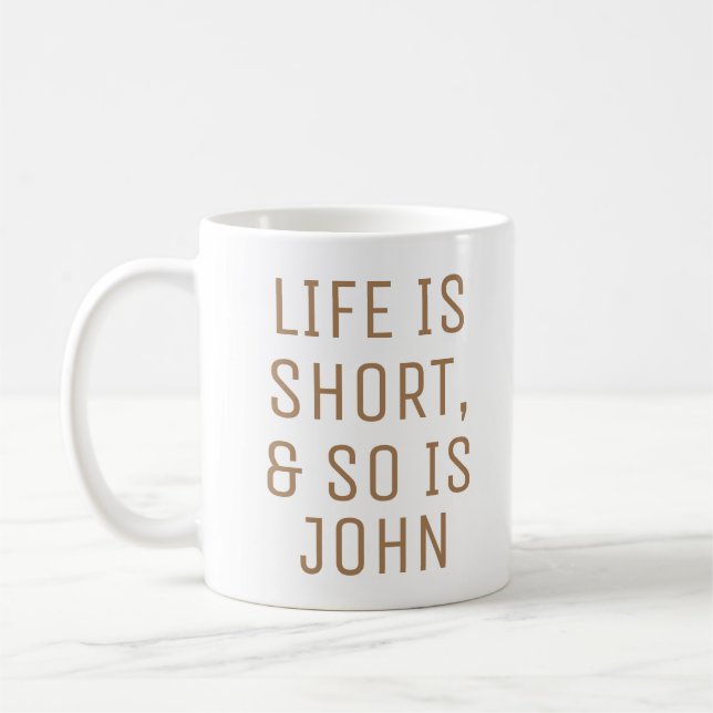Personalized Life is Short Humor Quote Slogan Mug (Left)