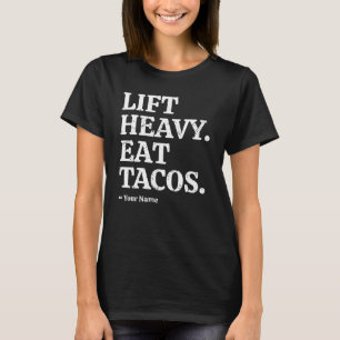 Personalized Lift Heavy Eat Tacos Custom Gymi T-Shirt