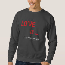 Personalized "Love Is..." Sweatshirt