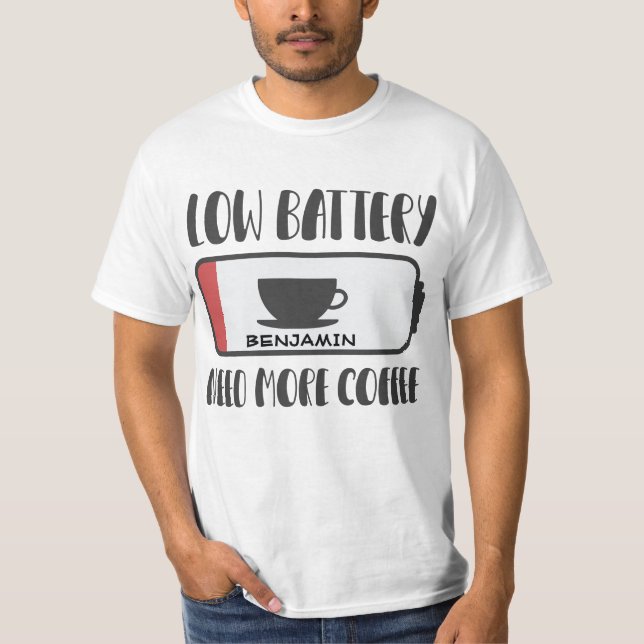 Personalized Low Battery Need More Coffee T-Shirt (Front)