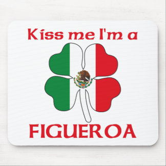 Personalized Mexican Kiss Me I'm Figueroa Mouse Pad