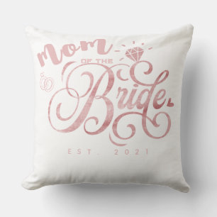 Personalized Mom of the Bride to Be Custom Year T- Throw Pillow