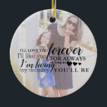 Personalized Mother Daughter Photo Quote Ornament<br><div class="desc">Every mother loves to reminisce about special moments spent with her daughter. This design can be customized with your favourite photo.</div>