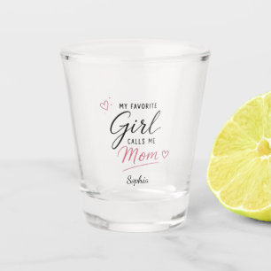Personalized My Favourite Girl Calls Me Mom Shot Glass