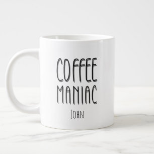 Personalized Name Coffee Maniac - Funny Large Coffee Mug