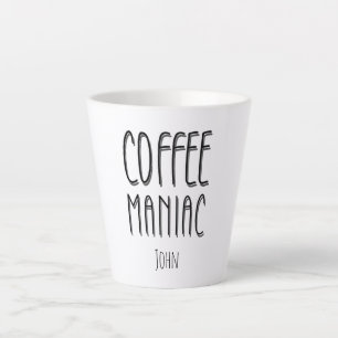 Personalized  Name Coffee Maniac - Funny  Latte Mug