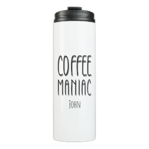 Personalized  Name Coffee Maniac - Funny  Thermal Tumbler