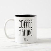 Personalized Name Coffee Maniac - Funny