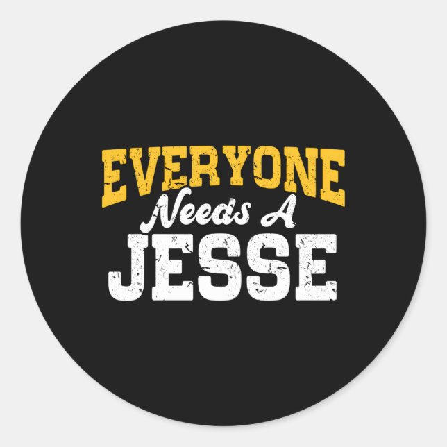 Personalized Name Everyone Needs A Jesse Classic Round Sticker (Front)