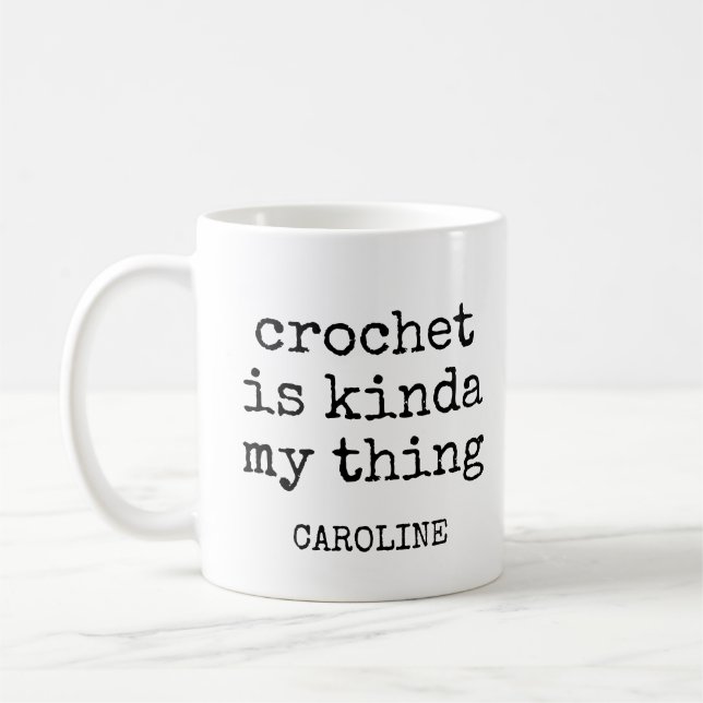 Personalized Name Funny Crochet Lover Humour Quote Coffee Mug (Left)