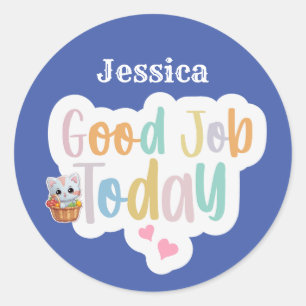 Personalized Name Good Job Today  Classic Round Sticker