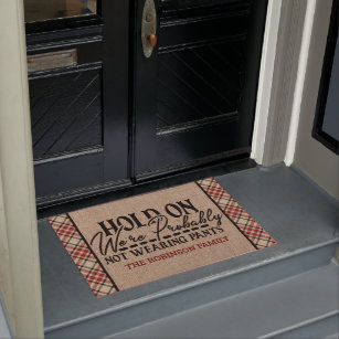 Personalized NAME Hold On Not Wearing Pants Patio Doormat