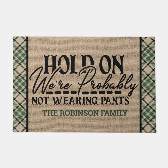 Personalized NAME Hold On Not Wearing Pants Patio Doormat (Front)