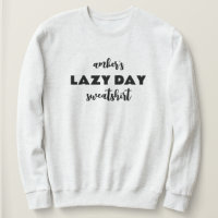 Personalized Name Lazy Day Sweatshirt