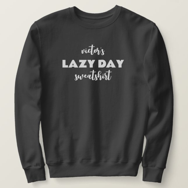 Personalized Name Lazy Day Sweatshirt (Design Front)