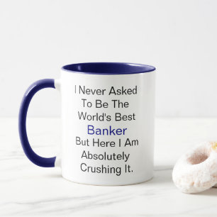 Personalized name never asked to be best Banker Mug
