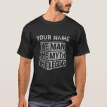 Personalized Name The Man The Myth The Legend Dark T-Shirt<br><div class="desc">Personalized your own name,  "the Man the Myth the Legend" typography design in grey colour on black background,  great custom gift for men,  dad,  grandpa,  husband,  boyfriend on father's day,  birthday,  anniversary,  and any special day.</div>