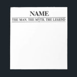 Personalized Name The Man The Myth The Legend Notepad<br><div class="desc">Personalized Name The Man The Myth The Legend</div>