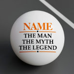 Personalized Name The Man The Myth The Legend Ping Pong Ball<br><div class="desc">Personalized Name The Man The Myth The Legend</div>