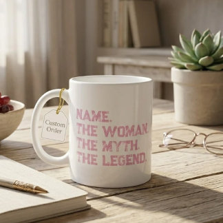 Personalized Name The Woman The Myth The Legend Coffee Mug