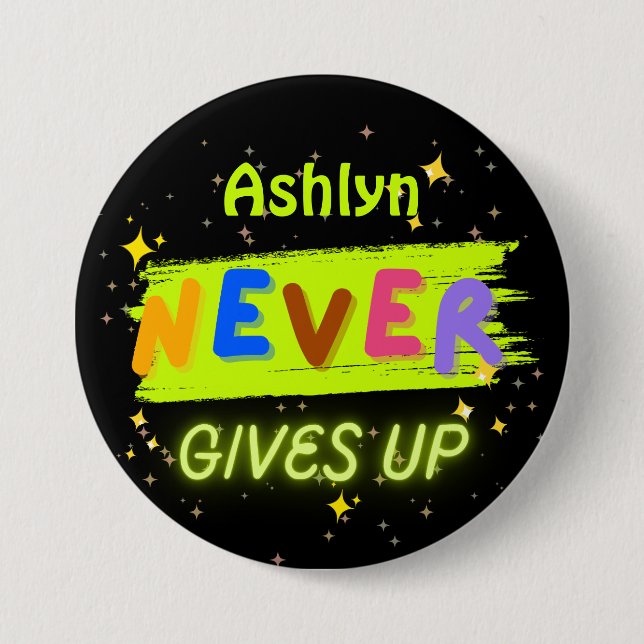 Personalized Never Gives Up Vibrant Affirmation  3 Inch Round Button (Front)
