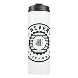 Personalized NEVER Quit Thermal Tumbler