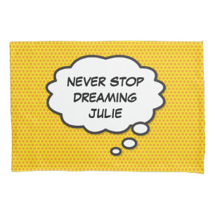 Personalized NEVER STOP DREAMING Speech Bubble Pillowcase