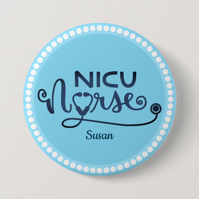 Personalized Nicu  Nurse Blue and White 3 Inch Round Button (Front)