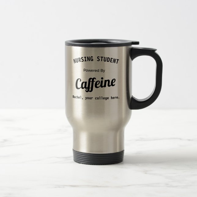 Personalized Nursing Student Powered by Caffeine Travel Mug (Right)
