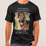 Personalized Pet Photo Funny Dog Dad T-Shirt<br><div class="desc">How true is this ! Now you don't need to say a word , just let your shirt do the talking . "I might look like I'm listening to you , but in my head , I'm walking my dog". Personalize with your favorite Dog Photo and Name . Every dog...</div>