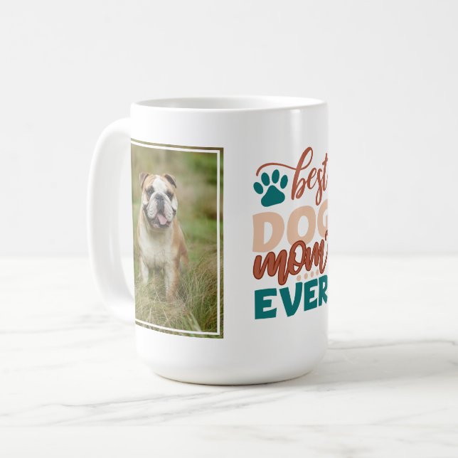 Personalized Photo Best Dog Mom Ever Coffee Mug (Front Left)