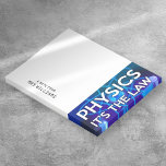 Personalized PHYSICS IT'S THE LAW Fun Science Post-it Notes<br><div class="desc">A cool,  trendy and fun science-inspired design. The perfect gift for all scientists,  science teachers,  lab technicians,  science students,  and any science geek in your life (including you)! Designed by Thisisnotme©</div>