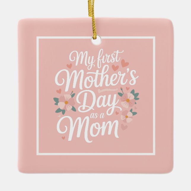 Personalized Pink Floral First Mother's Day  Ceramic Ornament (Front)