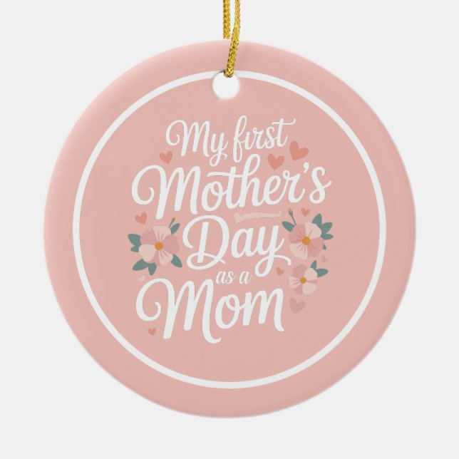 Personalized Pink Floral First Mother's Day  Ceramic Ornament (Front)