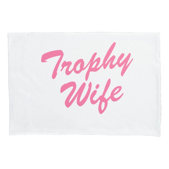 Personalized pink trophy wife pillowcase for bride (Front)