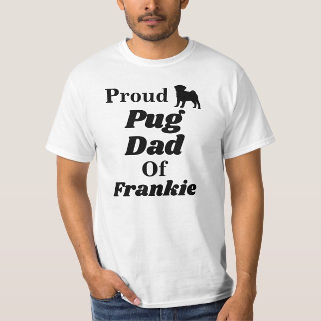 Personalized Proud Pug Dad T Shirt (Front)