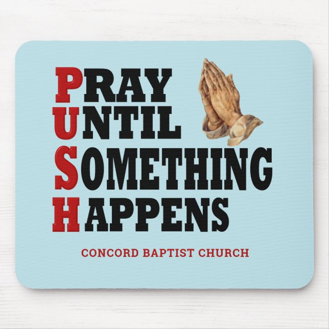 Personalized PUSH Pray Until Something Happens Mouse Pad (Front)