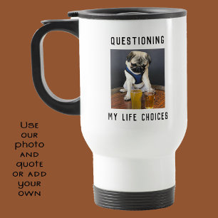 Personalized Questioning Life Choices with Beer  Travel Mug