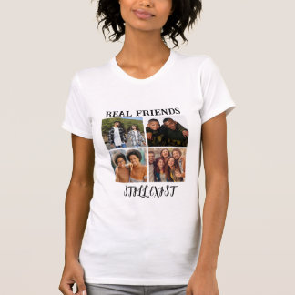 Personalized "Real Friends Still Exist" Photo Temp T-Shirt