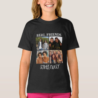 Personalized "Real Friends Still Exist" Photo Temp T-Shirt