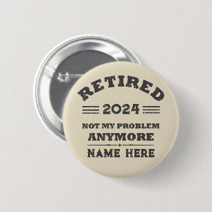 Personalized retirement not my problem anymore 2 inch round button