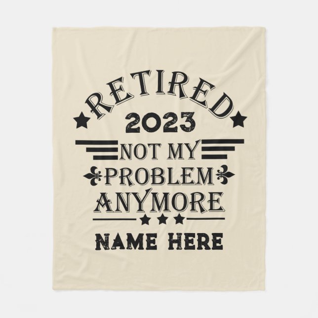 Personalized retirement not my problem anymore fleece blanket (Front)
