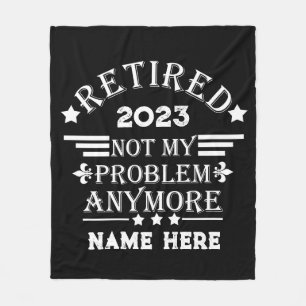 Personalized retirement not my problem anymore fleece blanket